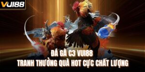 Đá Gà C3 VUI88 - Tranh Thưởng Quà Hot Cực Chất Lượng